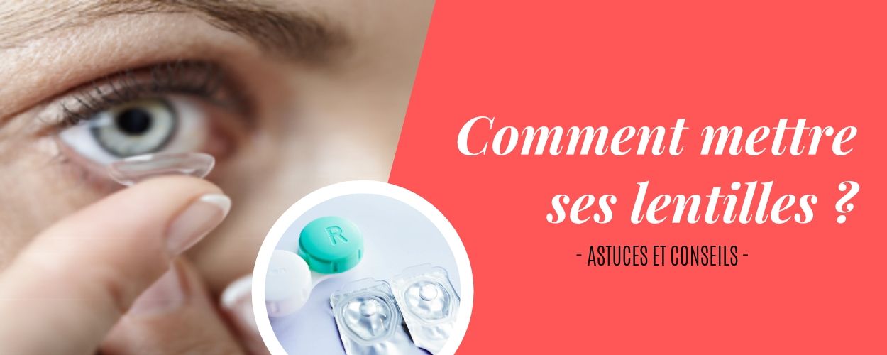 Comment mettre des lentilles de contact ? Techniques et astuces