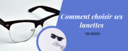 Comment choisir ses lunettes