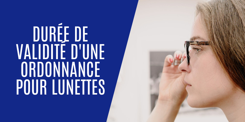 Durée de validité d'une ordonnance de lunettes