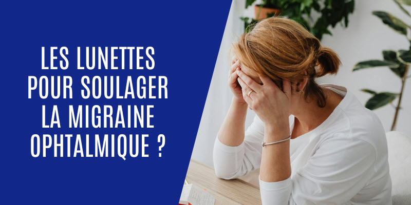 Migraine ophtalmique lunettes