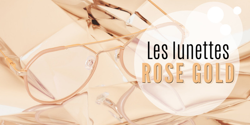 Les lunettes ROSE GOLD à Paris 16e