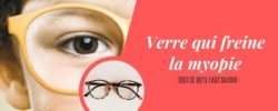 Verre qui freine la myopie