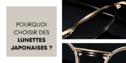 Pourquoi choisir des lunettes japonaises